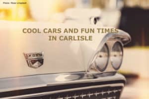 Summer In Carlisle, PA: Top Spots, Hot Cars & A Great Tour! 1